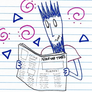 Jonah scribbled on notebook paper reading a newspaper titled "Ninevah times" with the headline "Murder!" and other headings, "Crime continued," and "For sale."