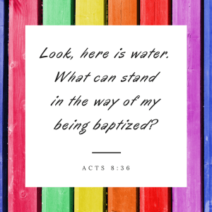 Look, here is water. What can stand in the way of my being baptized? Acts 8:36