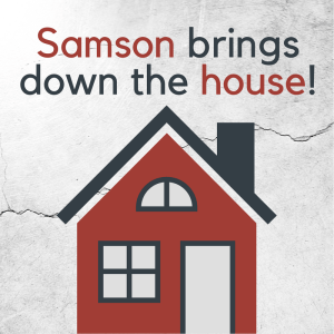 The words "Samson brings down the house!" float over a simple graphic of a house.