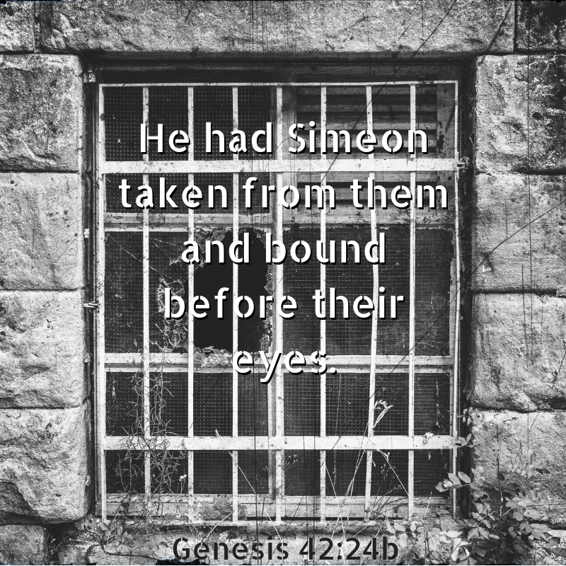 He had Simeon taken from them and bound before their eyes. Genesis 42:24b